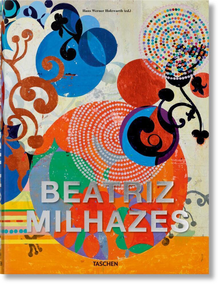 Cover: 9783836584630 | Beatriz Milhazes | Hans Werner Holzwarth | Buch | 528 S. | Deutsch