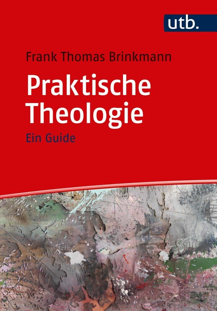 Cover: 9783825251413 | Praktische Theologie | Ein Guide | Frank Th. Brinkmann | Taschenbuch