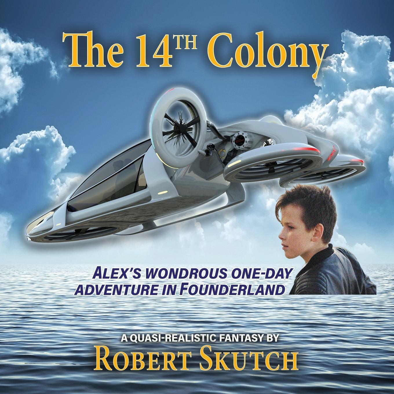 Cover: 9781732185029 | The 14th Colony | Alex's Wondrous One-Day Adventure in Founderland