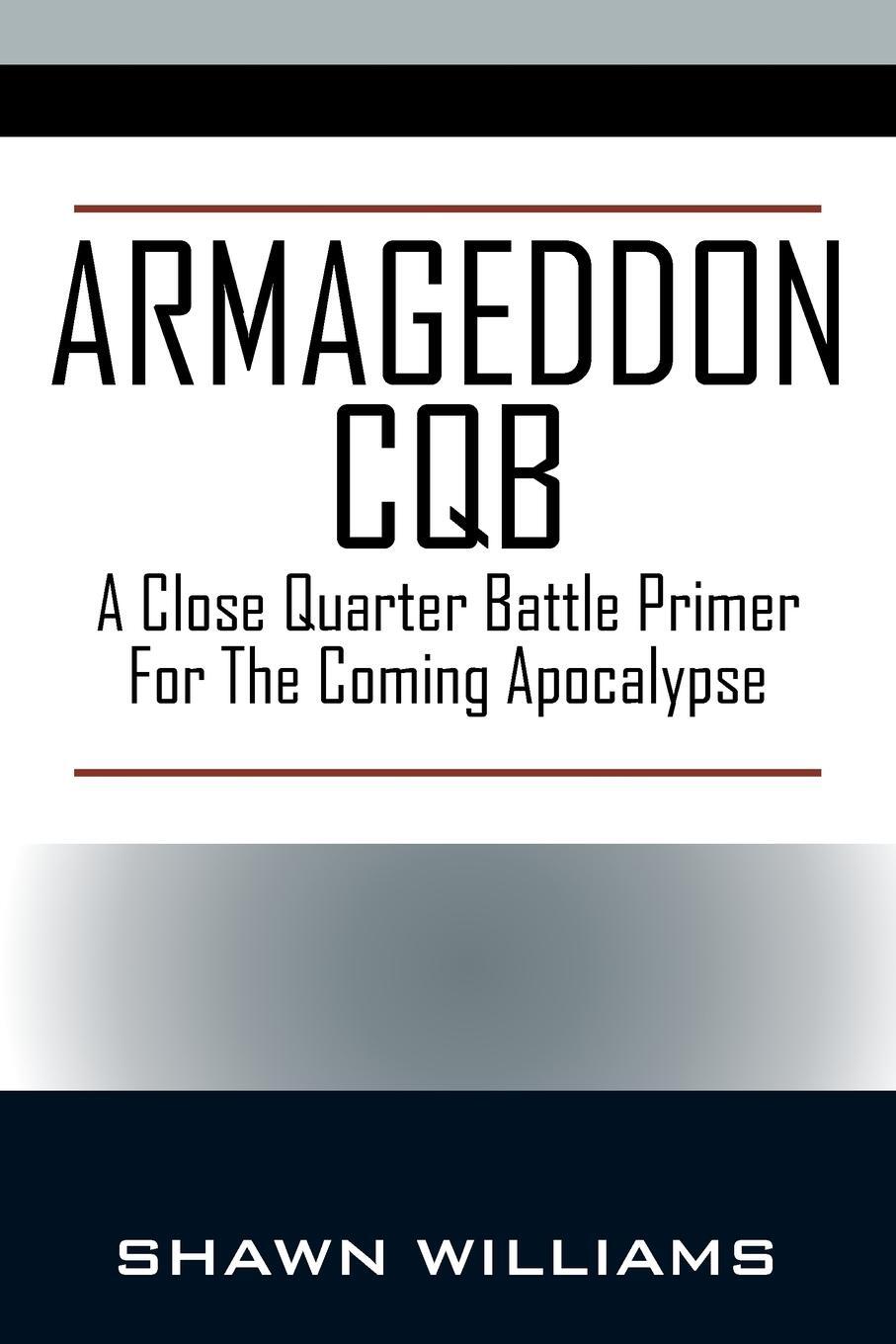 Cover: 9781478796848 | Armageddon CQB | Shawn Williams | Taschenbuch | Paperback | Englisch