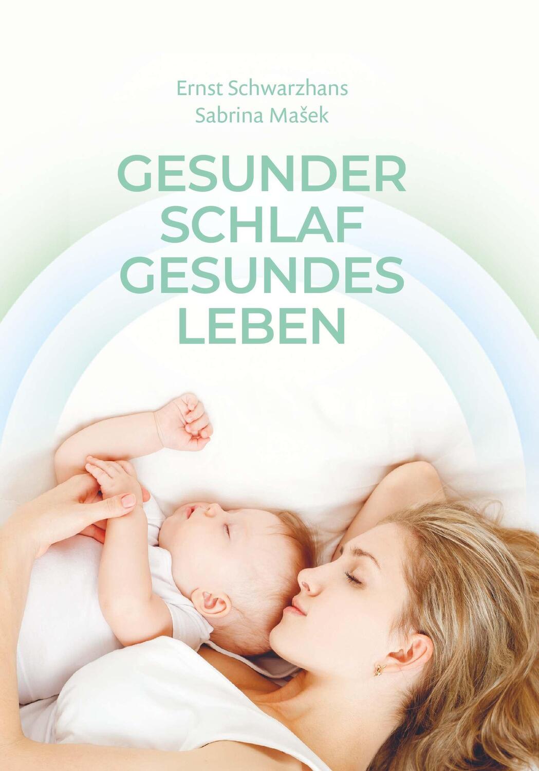 Cover: 9783991394389 | Gesunder Schlaf Gesundes Leben | Ernst Schwarzhans (u. a.) | Buch