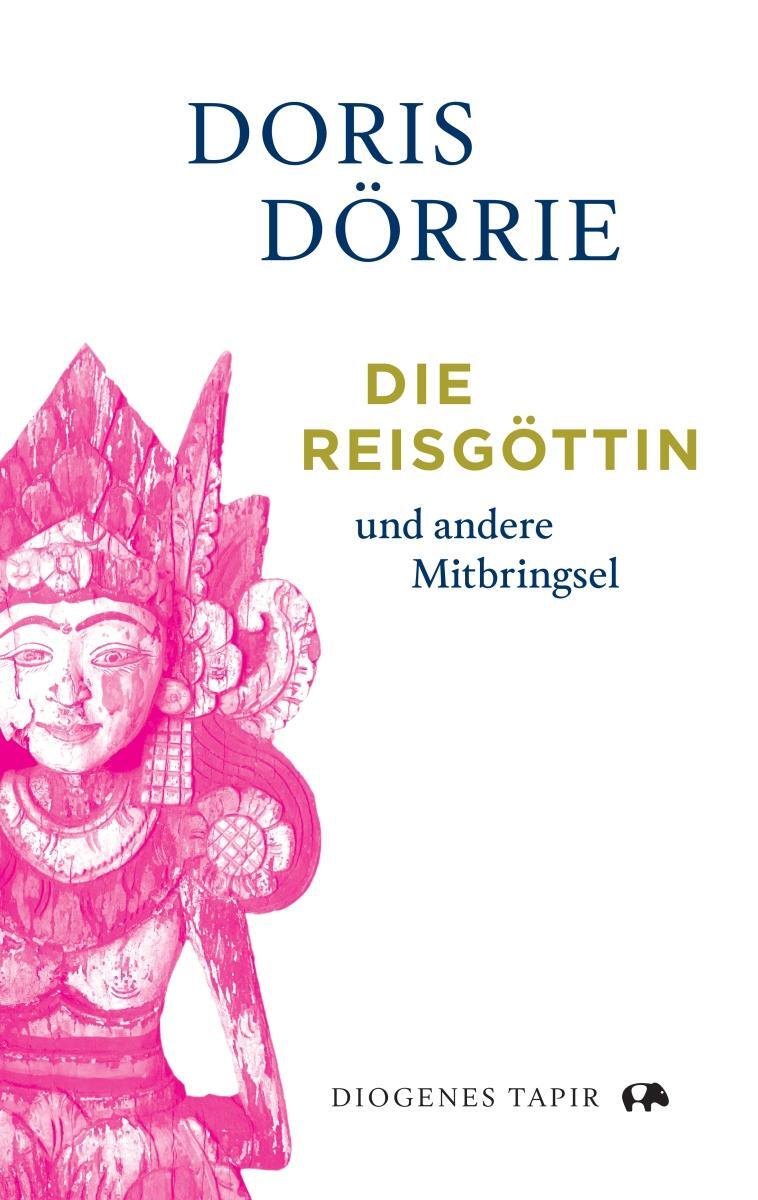 Cover: 9783257072945 | Die Reisgöttin | und andere Mitbringsel | Doris Dörrie | Buch | 112 S.