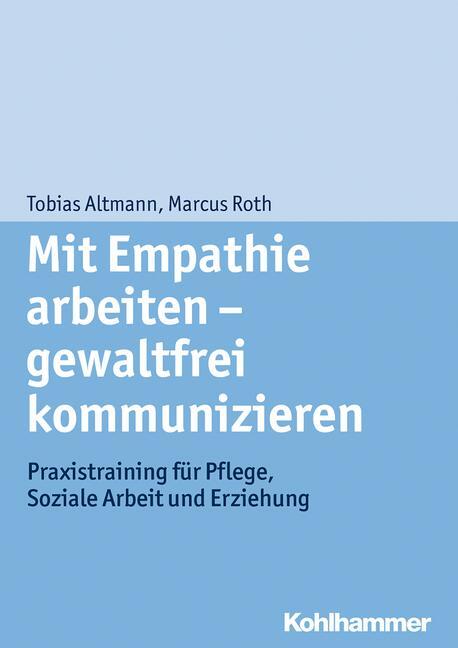 Cover: 9783170251564 | Mit Empathie arbeiten - gewaltfrei kommunizieren | Marcus Roth (u. a.)