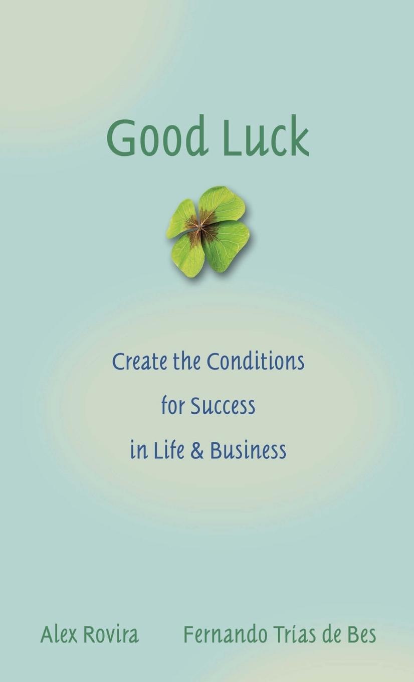 Cover: 9780787976071 | Good Luck | Creating the Conditions for Success in Life and Business