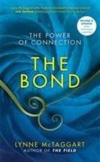 Cover: 9781781802472 | McTaggart, L: The Bond | The Power of Connection | Lynne McTaggart