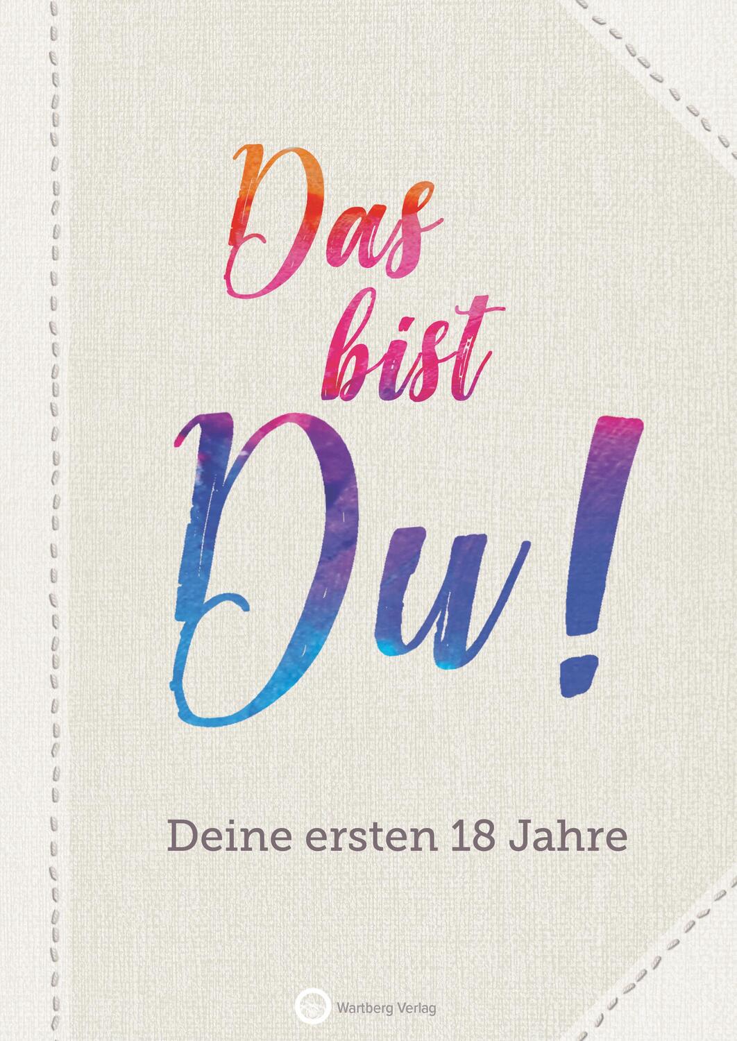 Cover: 9783831327157 | Das bist Du! Deine ersten 18 Jahre | Wartberg | Buch | 128 S. | 2022