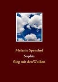 Cover: 9783839104088 | Sophia | flieg mit den Wolken | Melanie Spenthof | Taschenbuch | 68 S.