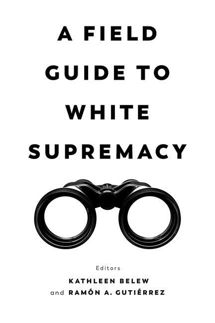 Cover: 9780520382527 | A Field Guide to White Supremacy | Kathleen Belew (u. a.) | Buch