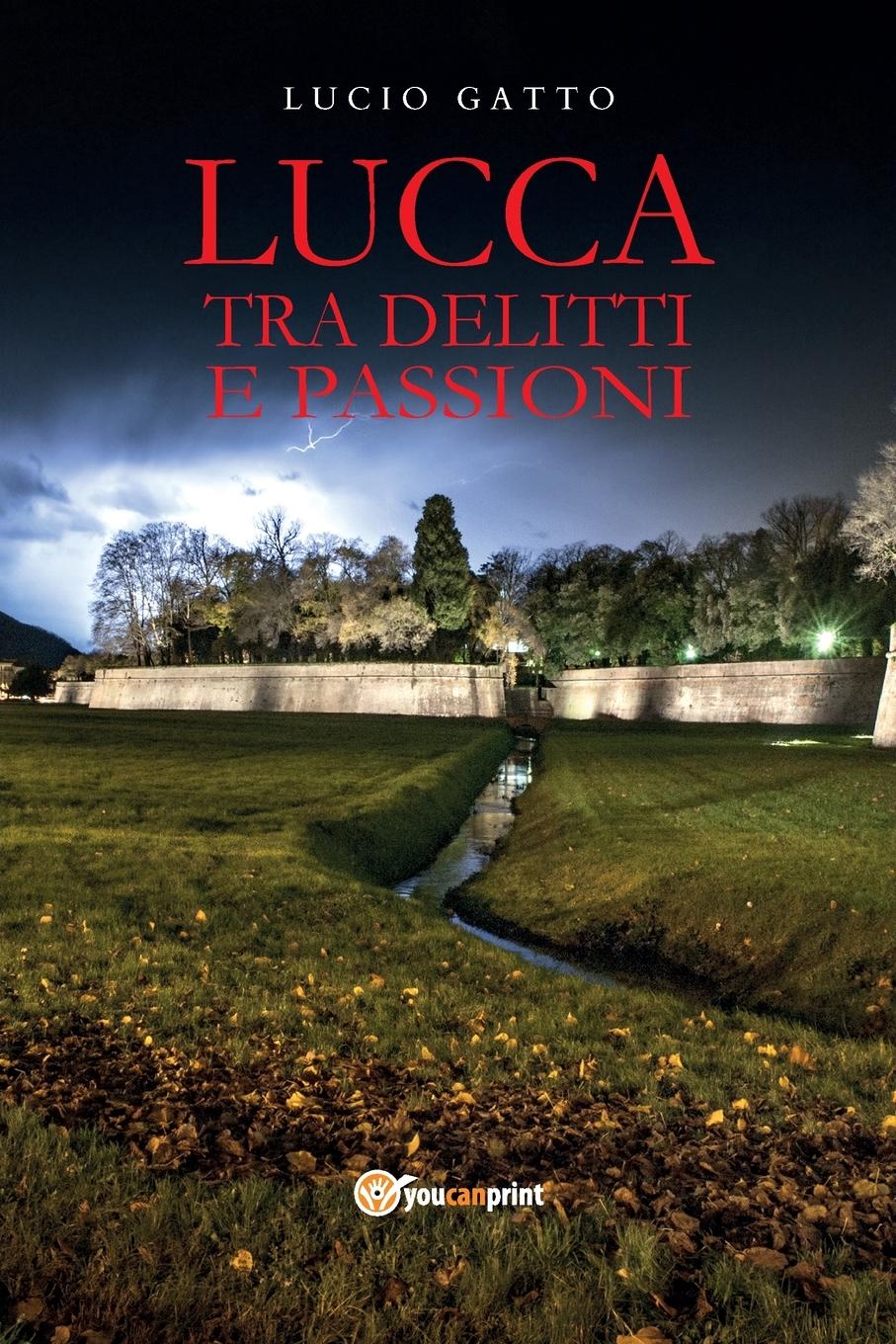 Cover: 9791222715704 | Lucca tra delitti e passioni | Lucio Gatto | Taschenbuch | Italienisch