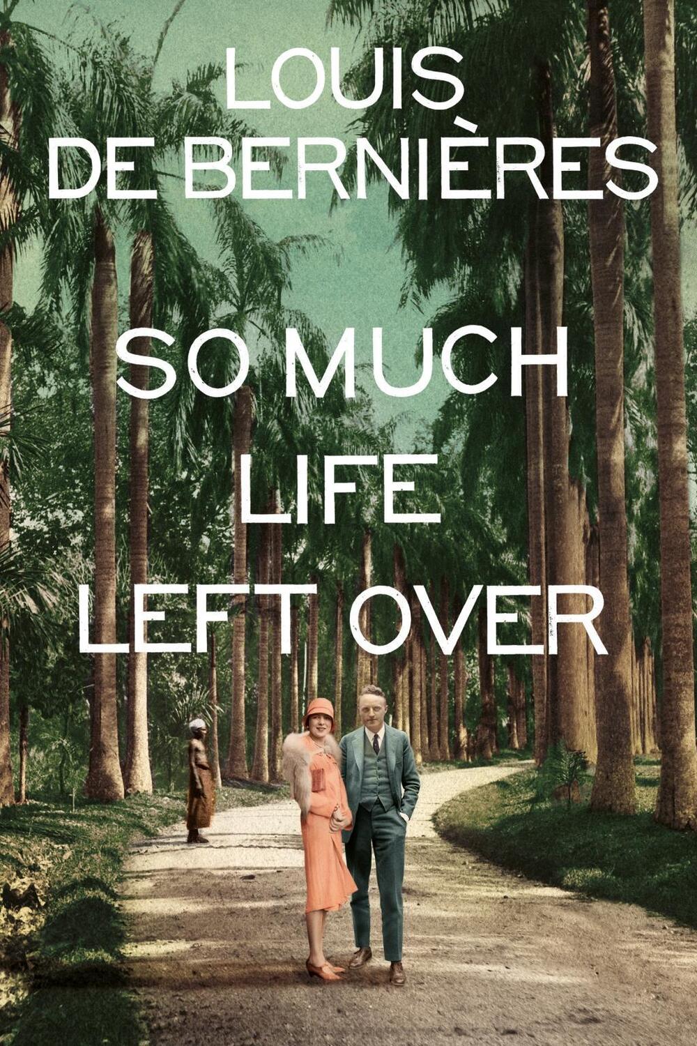 Cover: 9781784705886 | So Much Life Left Over | Louis de Bernieres | Taschenbuch | 288 S.