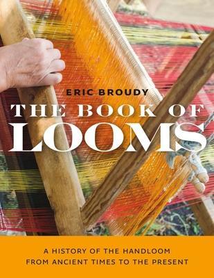 Cover: 9781684580828 | The Book of Looms - A History of the Handloom from Ancient Times to...