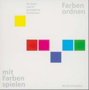 Cover: 9783721203219 | Farben ordnen, mit Farben spielen | Moritz Zwimpfer | Taschenbuch
