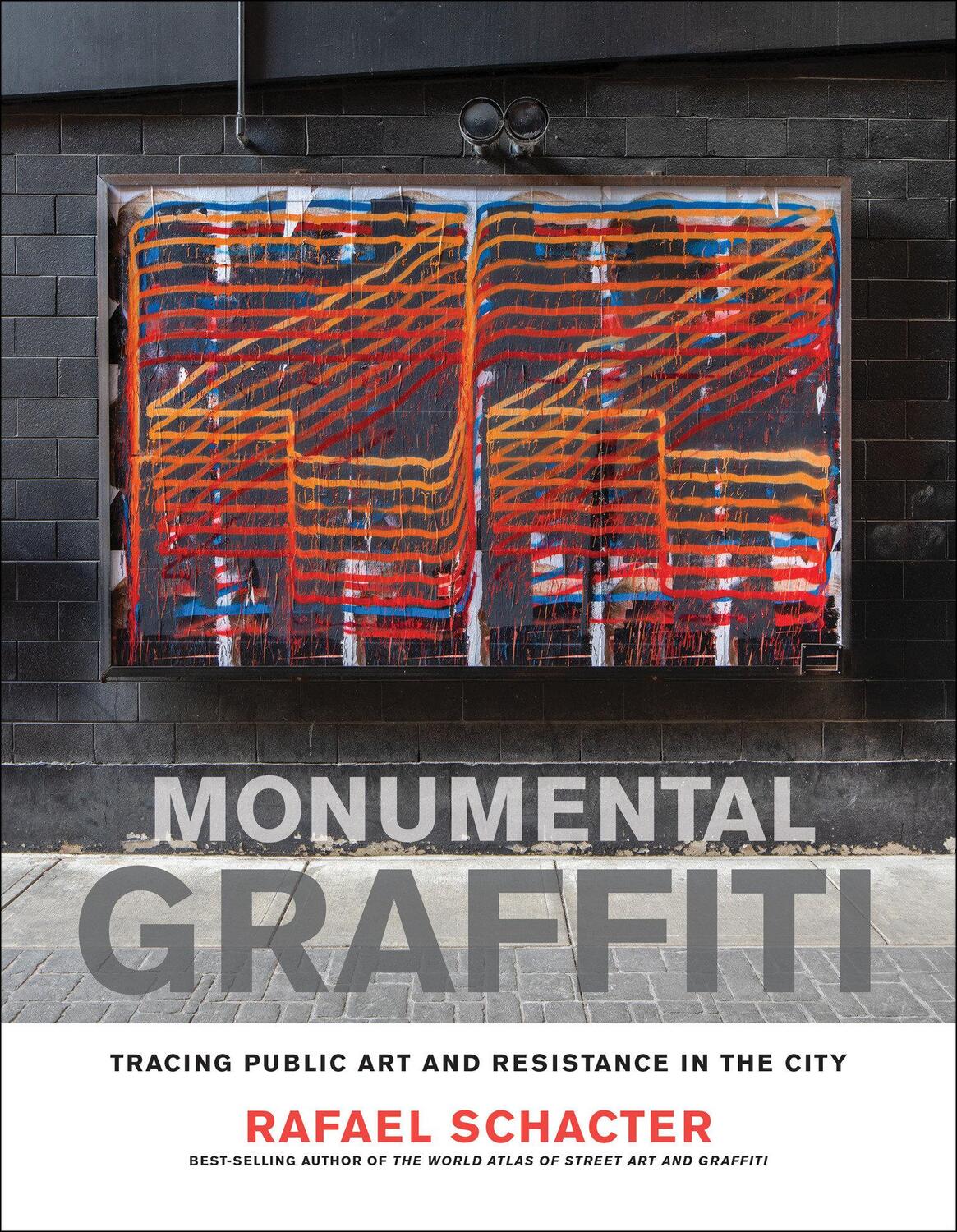 Cover: 9780262049221 | Monumental Graffiti | Tracing Public Art and Resistance in the City