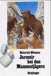 Cover: 9783729606081 | Jaromir bei den Mammutjägern | Ein Schülerroman | Heinrich Wiesner