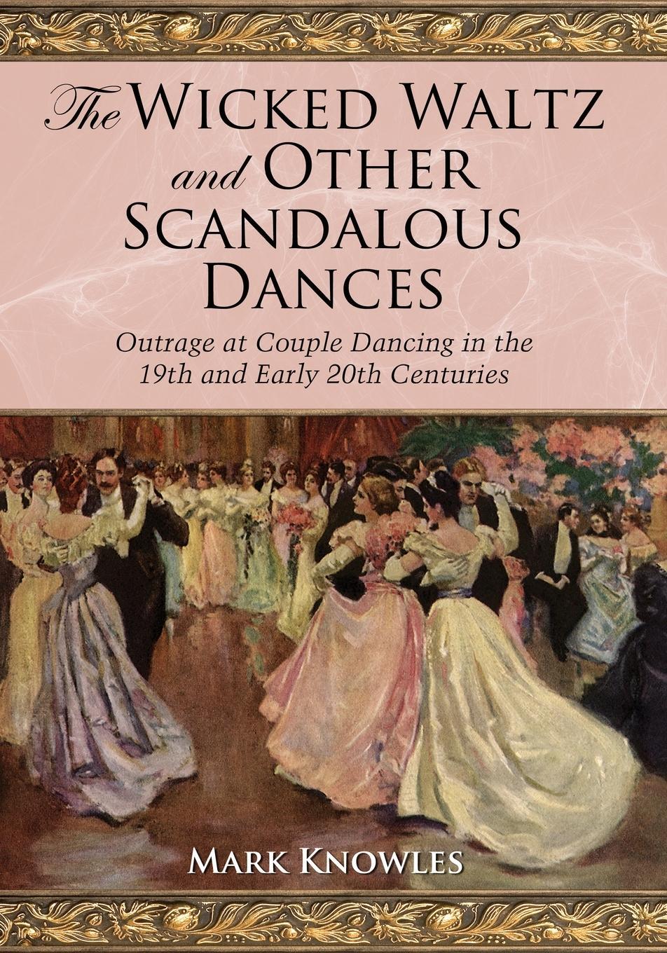 Cover: 9780786437085 | The Wicked Waltz and Other Scandalous Dances | Mark Knowles | Buch