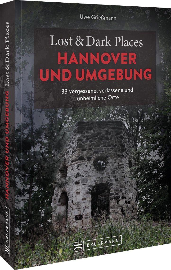 Cover: 9783734324383 | Lost & Dark Places Hannover und Umgebung | Uwe Grießmann | Taschenbuch
