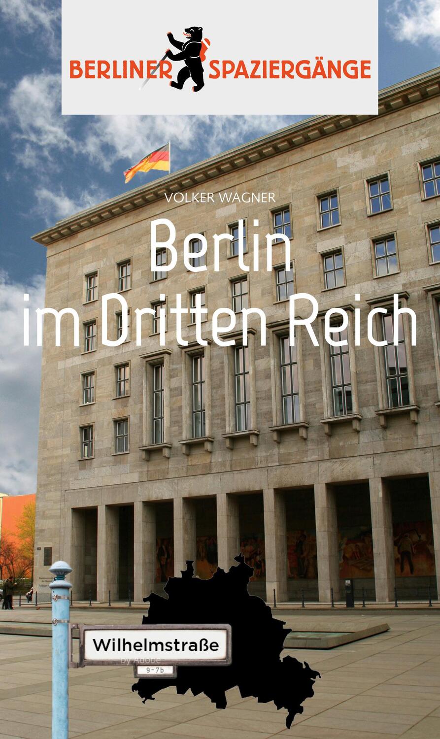 Cover: 9783962010065 | Berlin im Dritten Reich | Berliner Spaziergänge | Volker Wagner | 2018