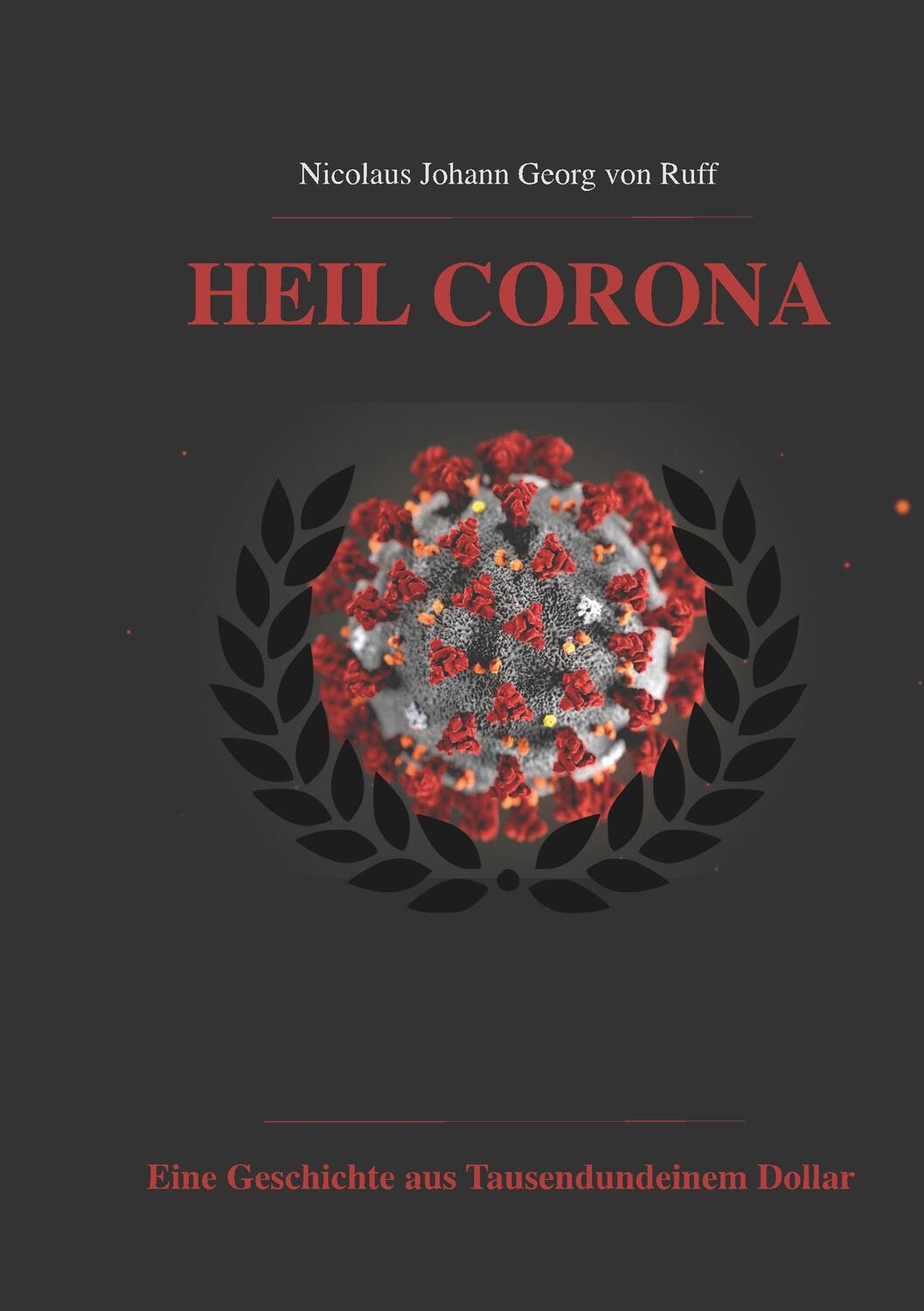 Cover: 9783751919128 | Heil Corona | Eine Geschichte aus Tausendundeinem Dollar | Ruff | Buch