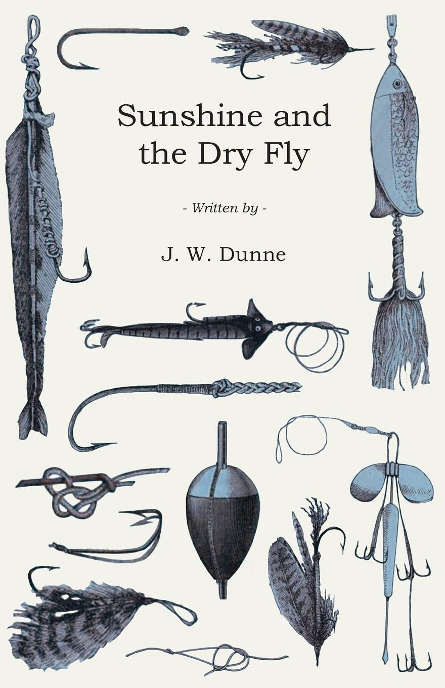 Cover: 9781446523056 | Sunshine and the Dry Fly | J. W. Dunne | Taschenbuch | Paperback