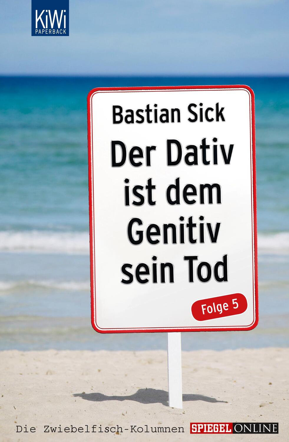 Cover: 9783462044959 | Der Dativ ist dem Genitiv sein Tod Folge 05 | Bastian Sick | Buch