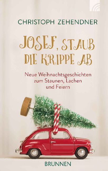 Cover: 9783765506949 | Josef, staub die Krippe ab | Christoph Zehendner | Buch | 2018