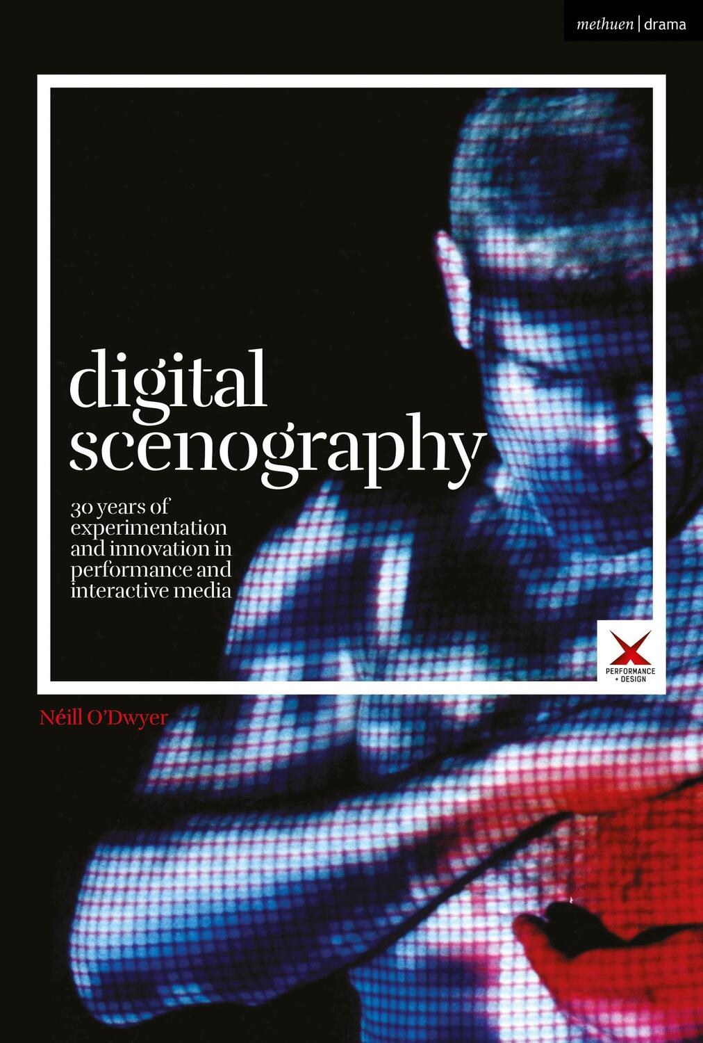 Cover: 9781350232754 | Digital Scenography: 30 Years of Experimentation and Innovation in...