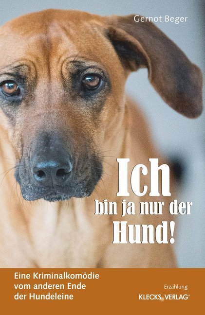 Cover: 9783956836367 | Ich bin ja nur der Hund! | Gernot Beger | Taschenbuch | Deutsch | 2020