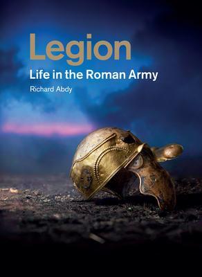 Cover: 9781606069189 | Legion | Life in the Roman Army | Richard Abdy | Taschenbuch | 2024