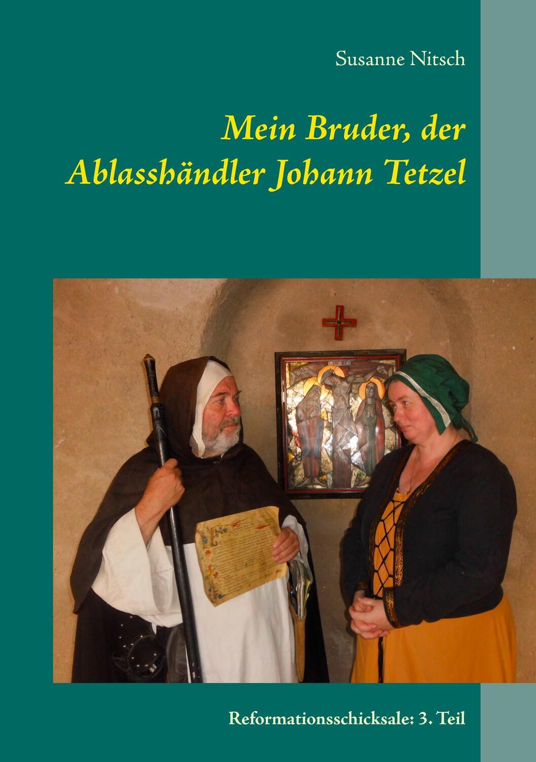 Cover: 9783744837828 | Mein Bruder, der Ablasshändler Johann Tetzel | Susanne Nitsch | Buch