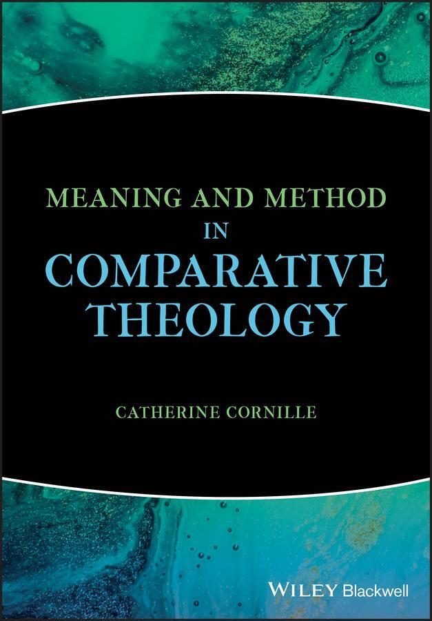 Cover: 9781119535225 | Meaning and Method in Comparative Theology | Catherine Cornille | Buch