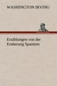 Cover: 9783847252894 | Erzählungen von der Eroberung Spaniens | Washington Irving | Buch