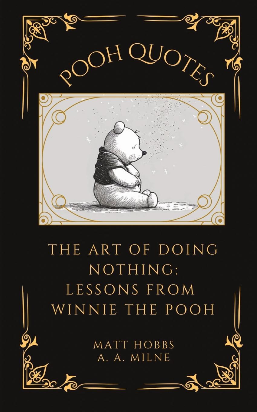 Cover: 9798218194673 | Pooh Quotes | The Art of Doing Nothing: Lessons from Winnie The Pooh
