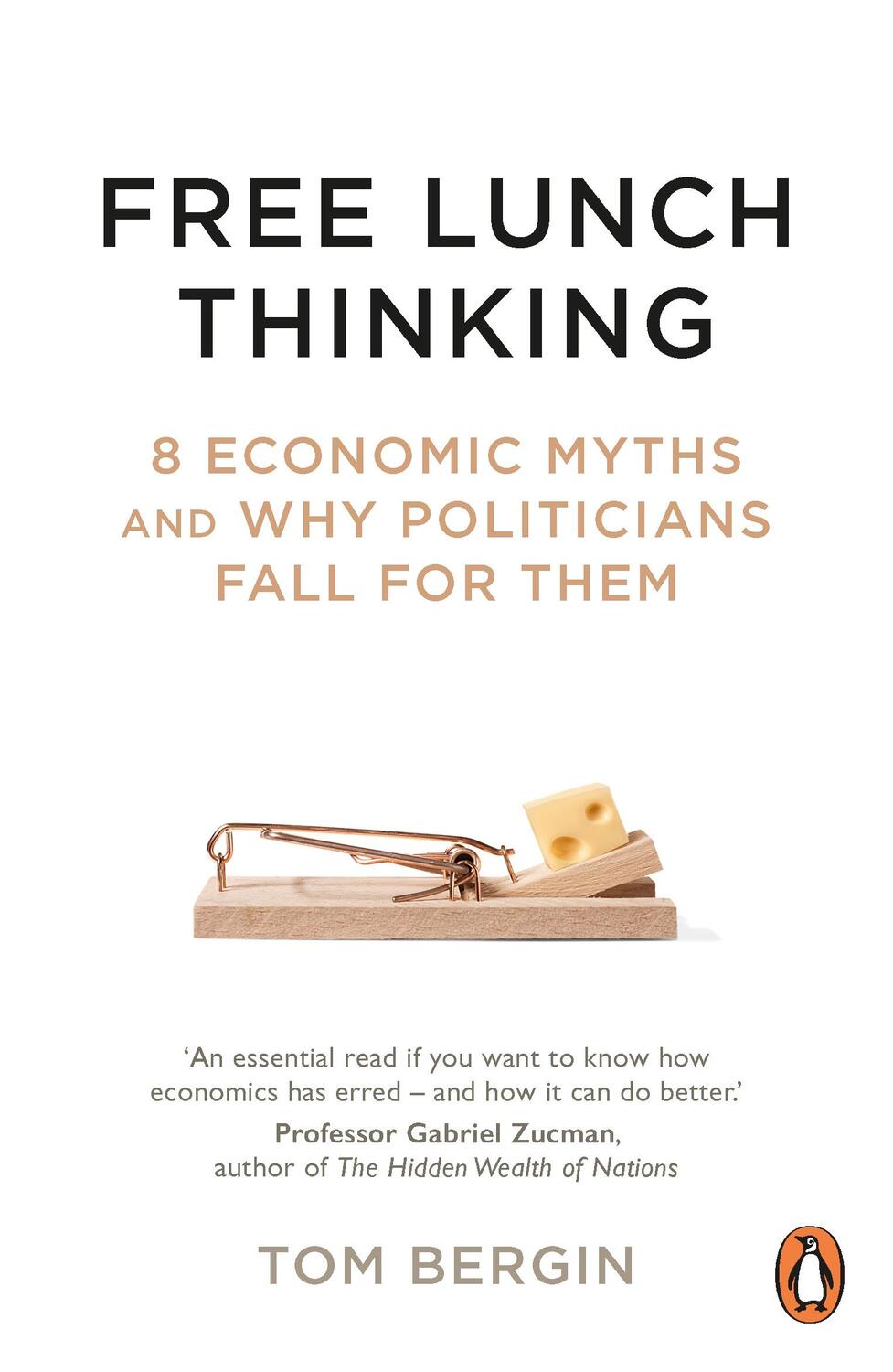 Cover: 9781847942753 | Free Lunch Thinking: How Economists Ruin the Economy | Tom Bergin | VI
