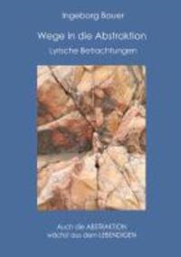 Cover: 9783732239924 | Wege in die Abstraktion | Lyrische Betrachtungen | Ingeborg Bauer