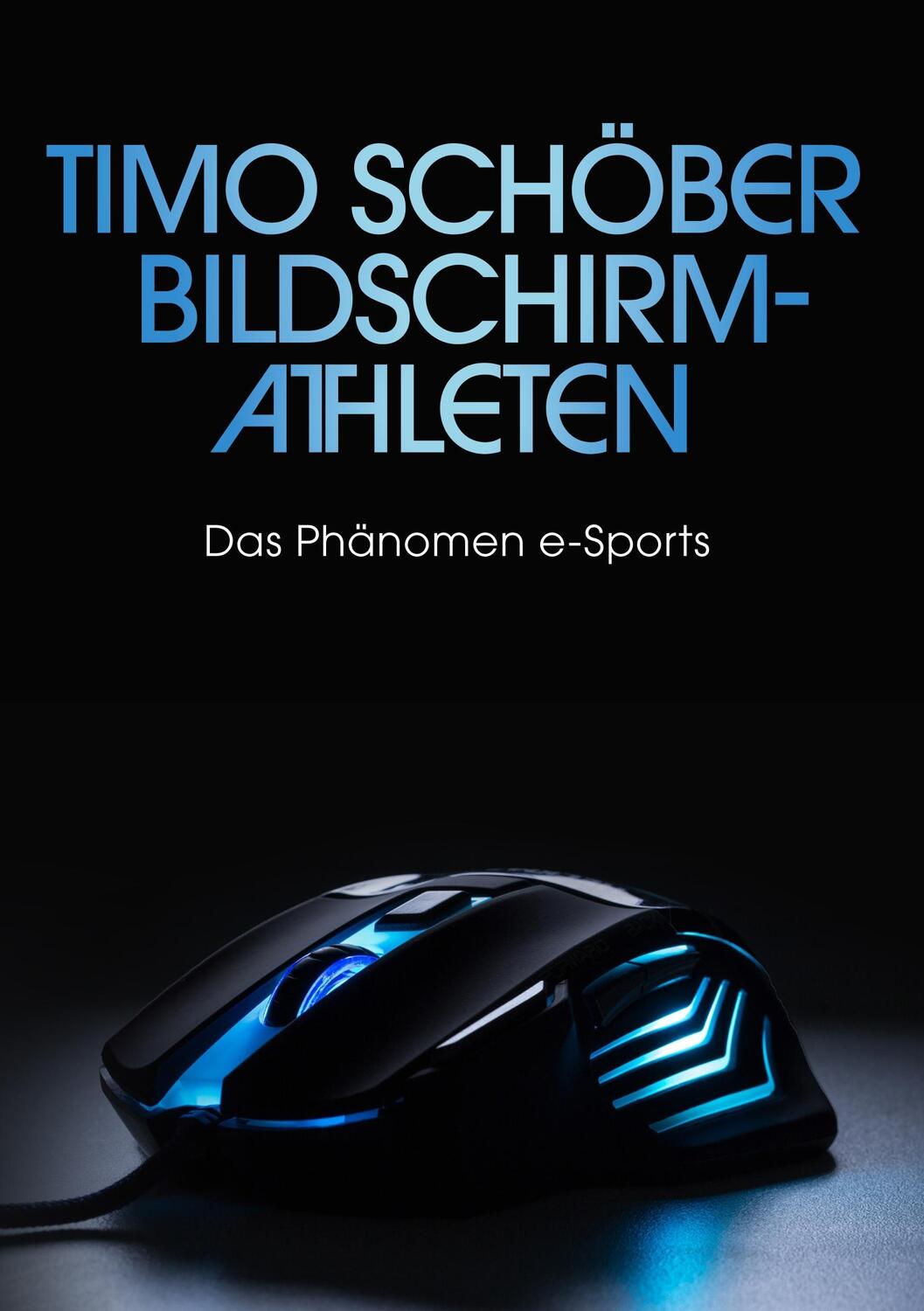 Cover: 9783752830774 | Bildschirm-Athleten | Das Phänomen e-Sports | Timo Schöber | Buch