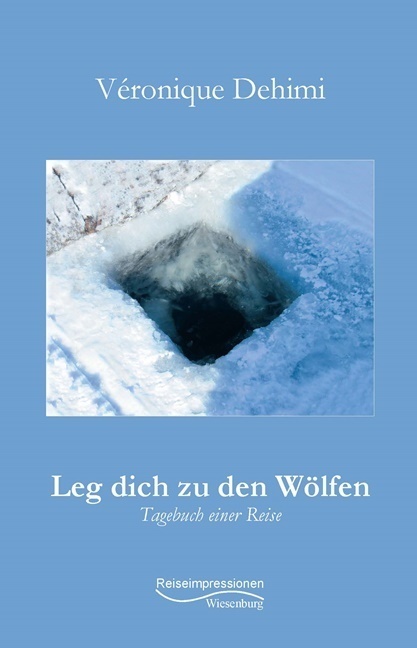 Cover: 9783969210154 | Leg dich zu den Wölfen | Tagebuch einer Reise | Véronique Dehimi