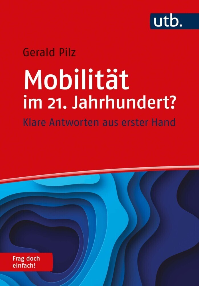 Cover: 9783825256623 | Mobilität im 21. Jahrhundert? Frag doch einfach! | Gerald Pilz | Buch