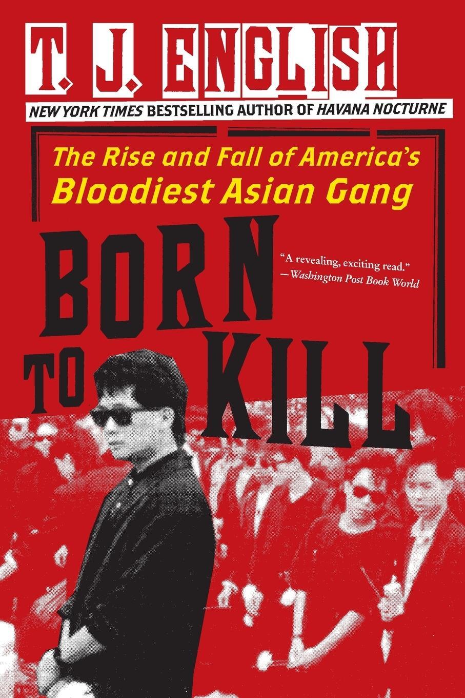 Cover: 9780061782381 | Born to Kill | The Rise and Fall of America's Bloodiest Asian Gang