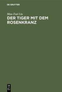 Cover: 9783110105957 | Der Tiger mit dem Rosenkranz | Rätsel aus China | Mau-Tsai Liu | Buch