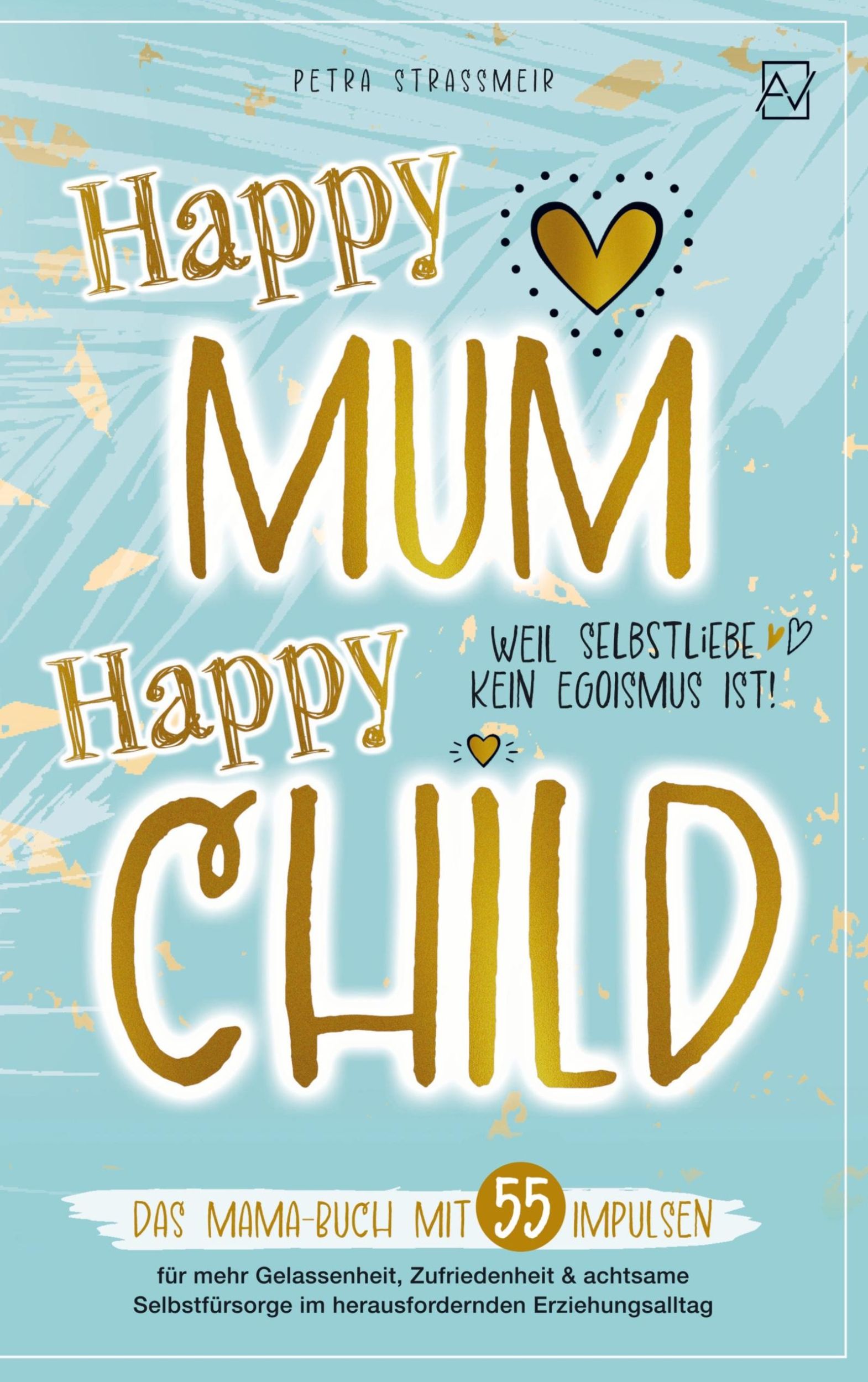 Cover: 9789403717456 | Happy Mum - Happy Child: | Petra Straßmeir | Taschenbuch | Paperback