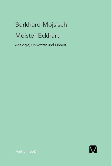 Cover: 9783787305957 | Meister Eckhart: Analogie, Univozität und Einheit | Burkhard Mojsisch