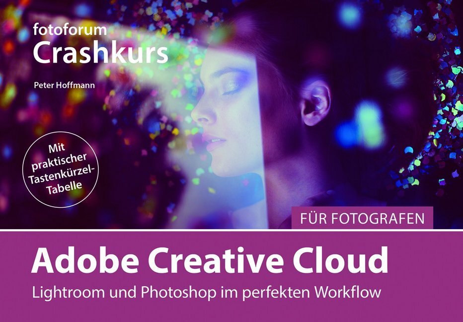 Cover: 9783945565056 | Crashkurs Adobe Creative Cloud für Fotografen | Peter Hoffmann | Buch