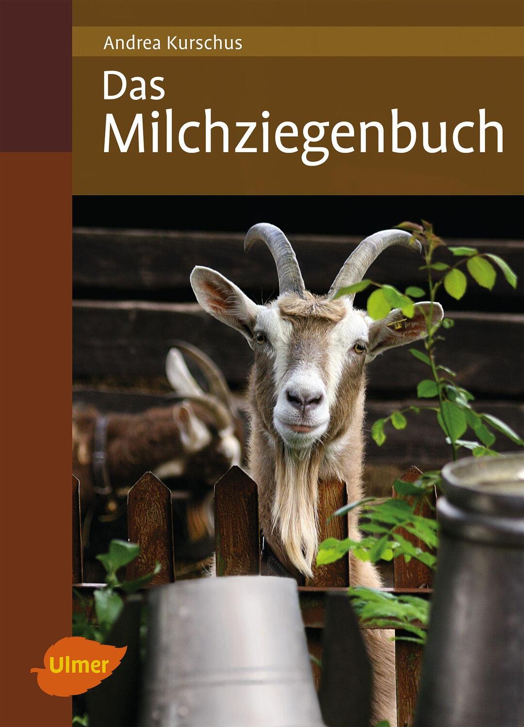Cover: 9783800177493 | Das Milchziegenbuch | Vom Hofbau bis zum Käsen | Andrea Kurschus