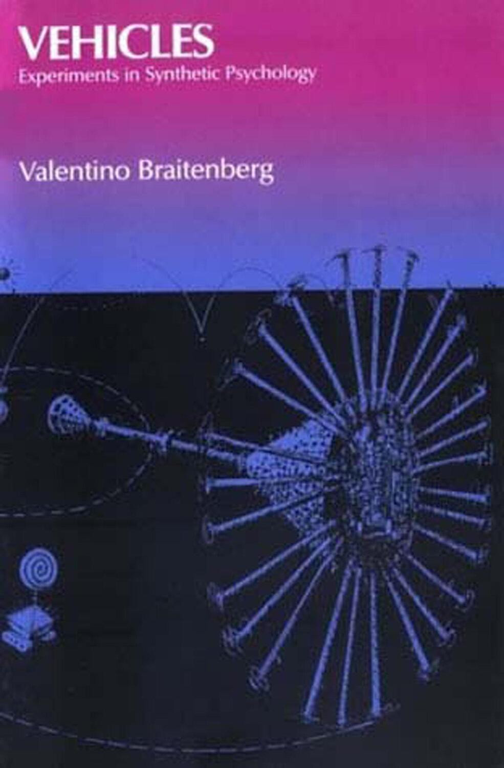 Cover: 9780262521123 | Vehicles | Experiments in Synthetic Psychology | Valentino Braitenberg