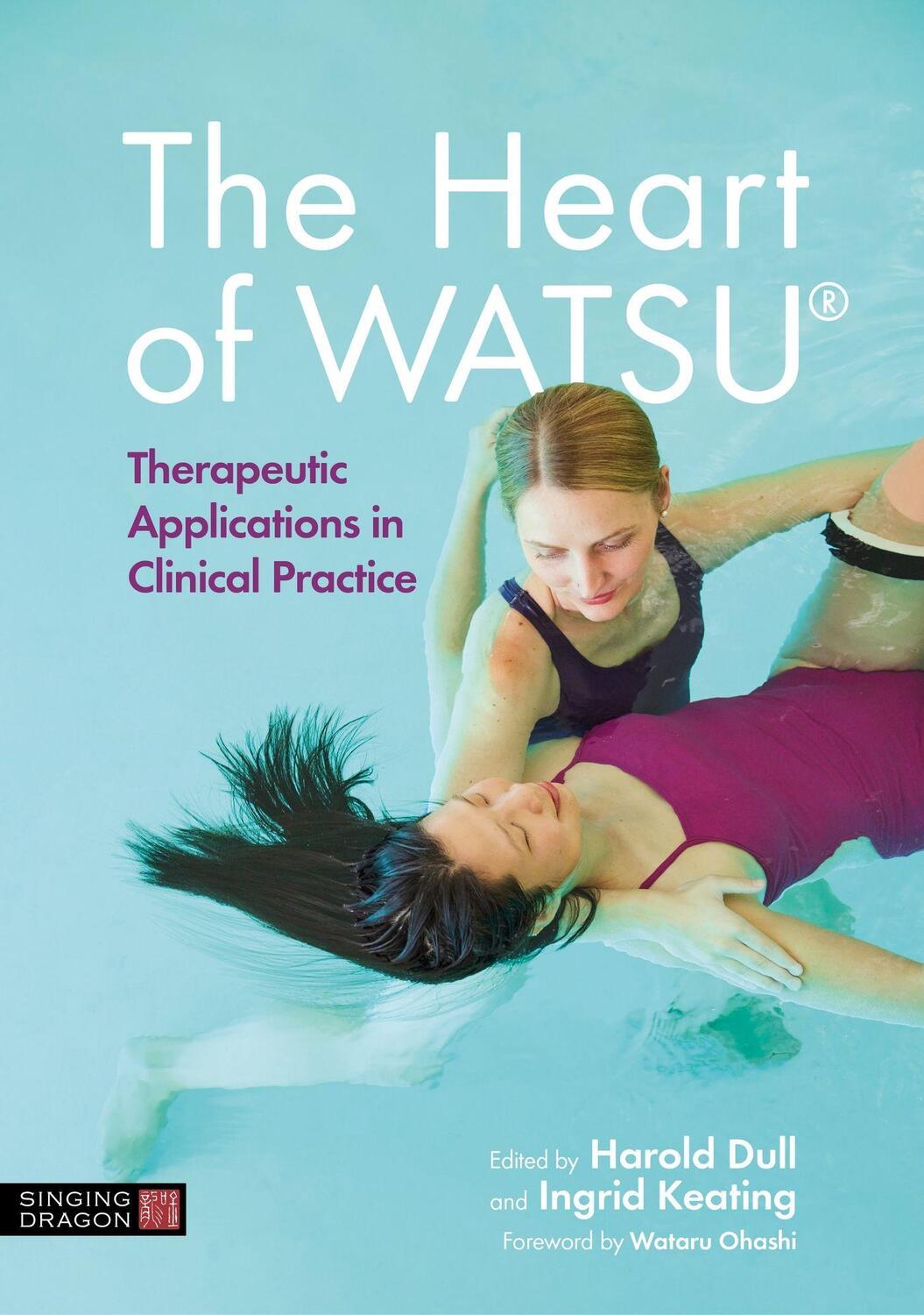 Cover: 9781787755109 | The Heart of WATSU (R) | Therapeutic Applications in Clinical Practice