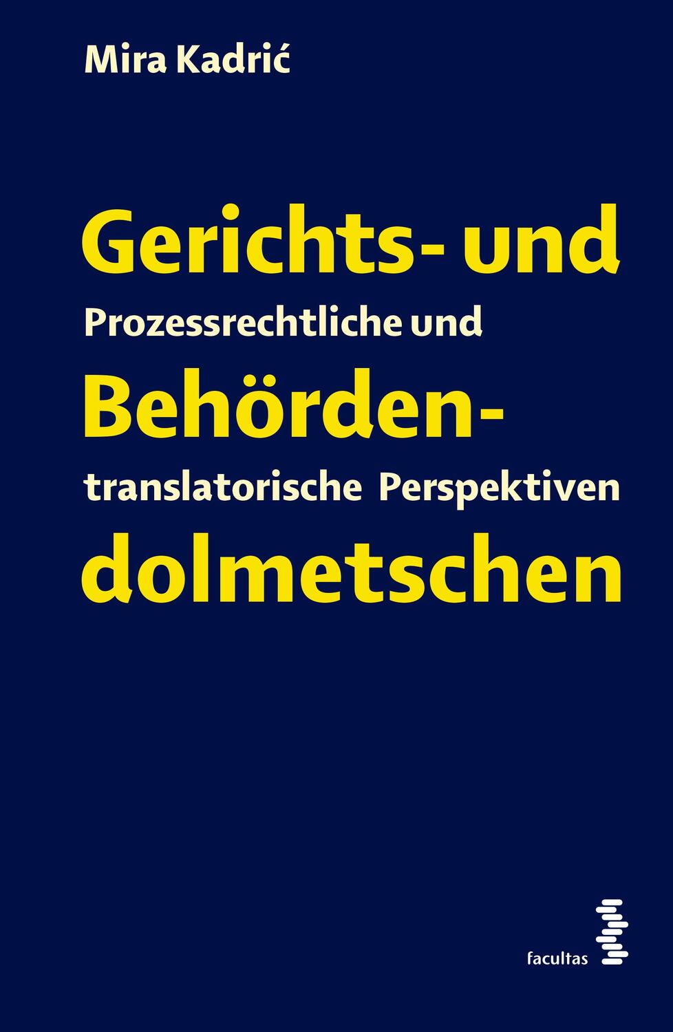 Cover: 9783708916811 | Gerichts- und Behördendolmetschen | Mira Kadric | Taschenbuch | 215 S.