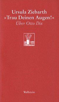 Cover: 9783892446897 | 'Trau deinen Augen!' | Über Otto Dix, Göttinger Sudelblätter | Buch