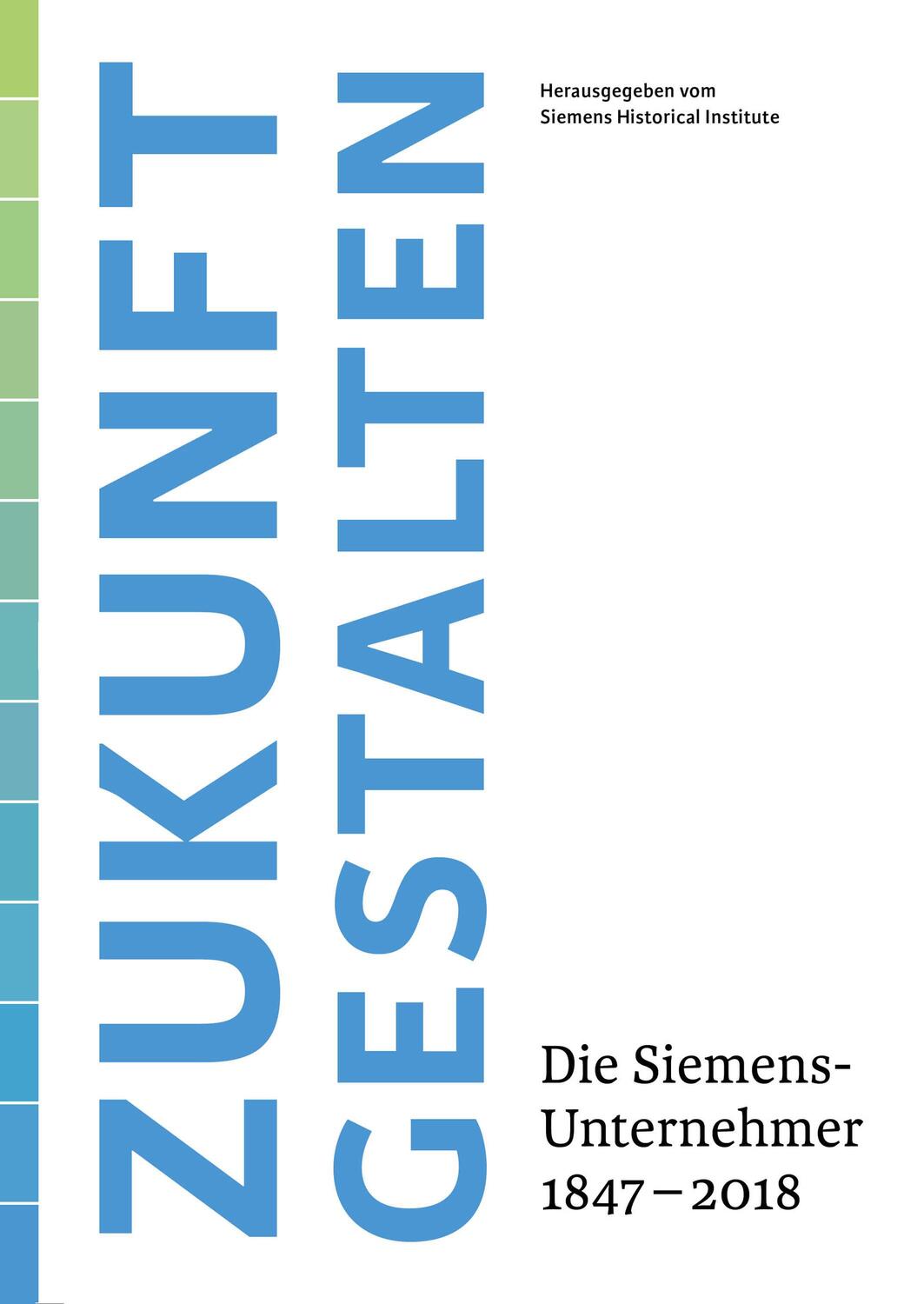 Cover: 9783867746021 | Zukunft gestalten | Die Siemens-Unternehmer 1847 bis 2018 | Institute