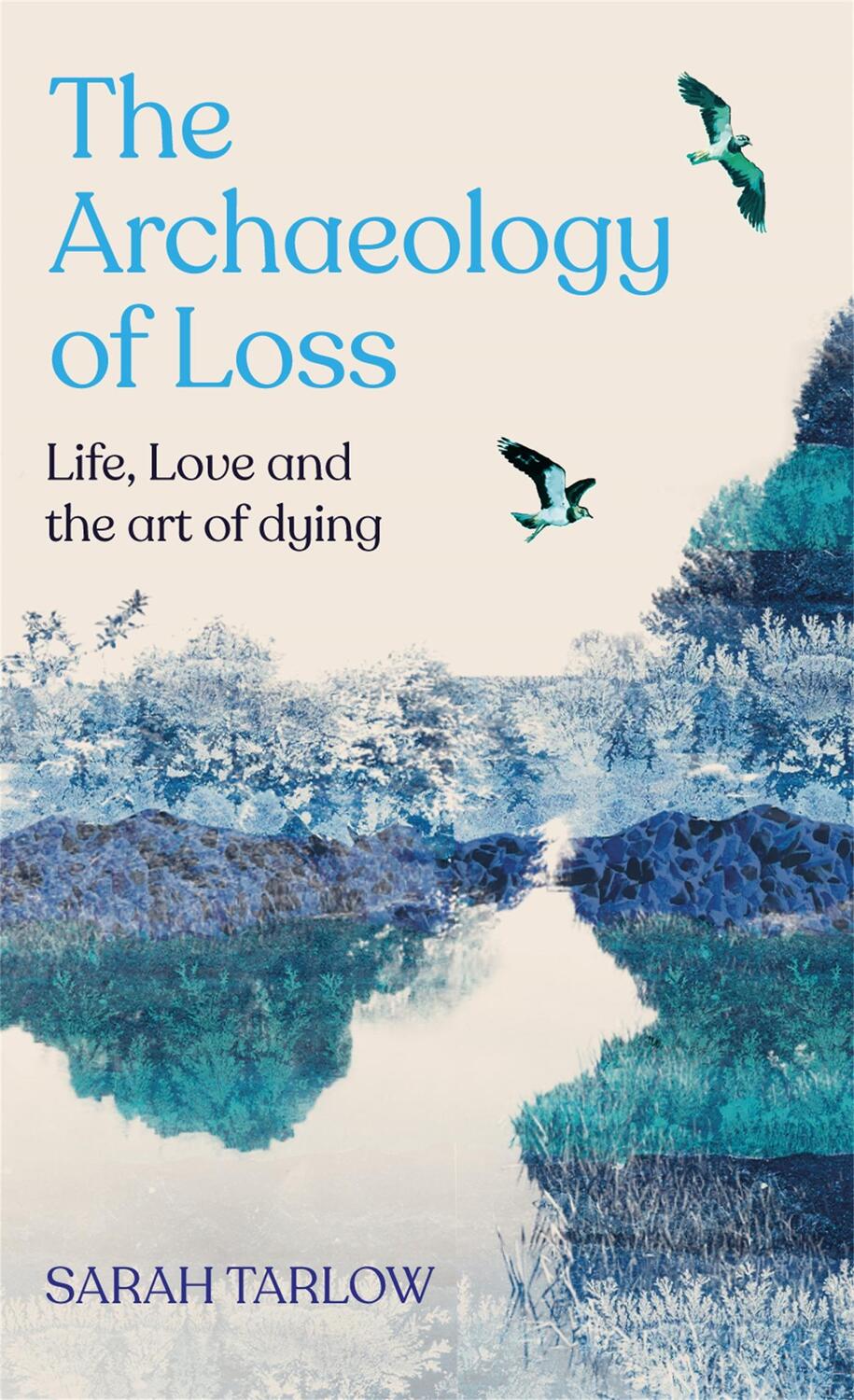 Cover: 9781529099515 | The Archaeology of Loss | Life, love and the art of dying | Tarlow