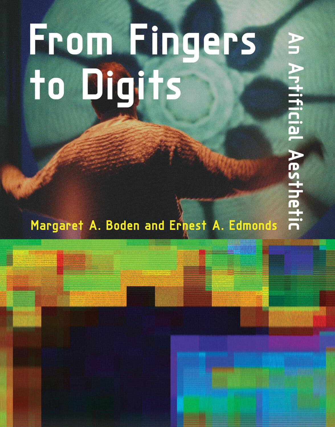 Cover: 9780262039628 | From Fingers to Digits | An Artificial Aesthetic | Edmonds (u. a.)